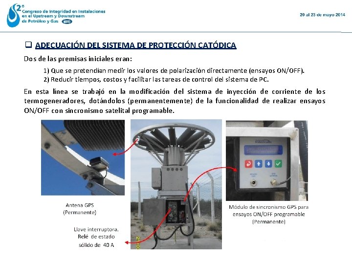 q ADECUACIÓN DEL SISTEMA DE PROTECCIÓN CATÓDICA Dos de las premisas iniciales eran: 1)