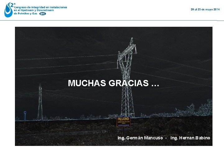  MUCHAS GRACIAS … Ing. Germán Mancuso - Ing. Hernan Babino 