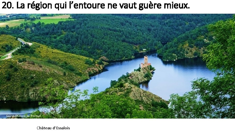 20. La région qui l’entoure ne vaut guère mieux. Château d’Essalois 