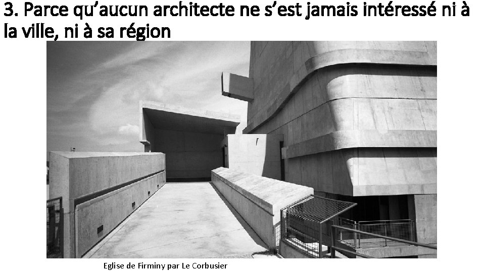 3. Parce qu’aucun architecte ne s’est jamais intéressé ni à la ville, ni à