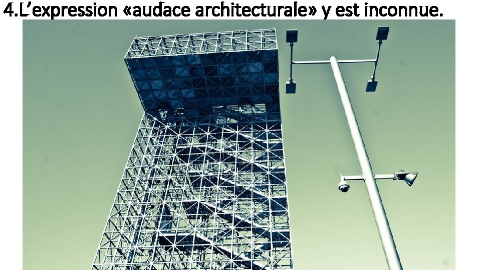 4. L’expression «audace architecturale» y est inconnue. 