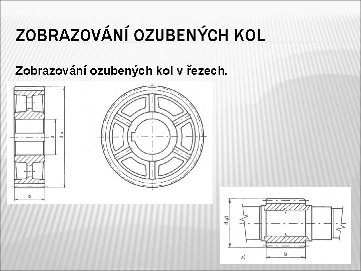 ZOBRAZOVÁNÍ OZUBENÝCH KOL Zobrazování ozubených kol v řezech. 