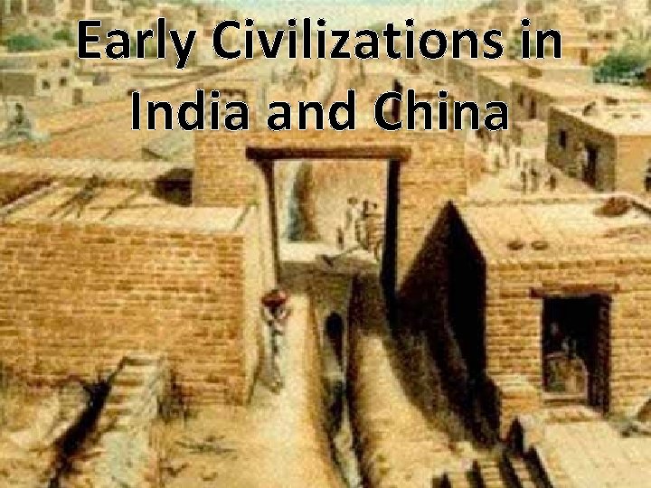 Early Civilizations in India and China 