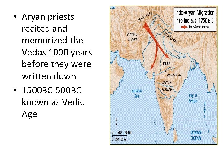  • Aryan priests recited and memorized the Vedas 1000 years before they were