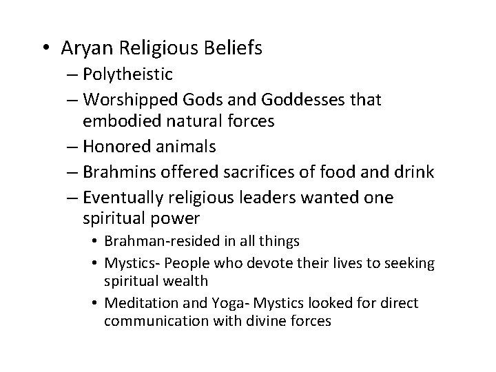  • Aryan Religious Beliefs – Polytheistic – Worshipped Gods and Goddesses that embodied
