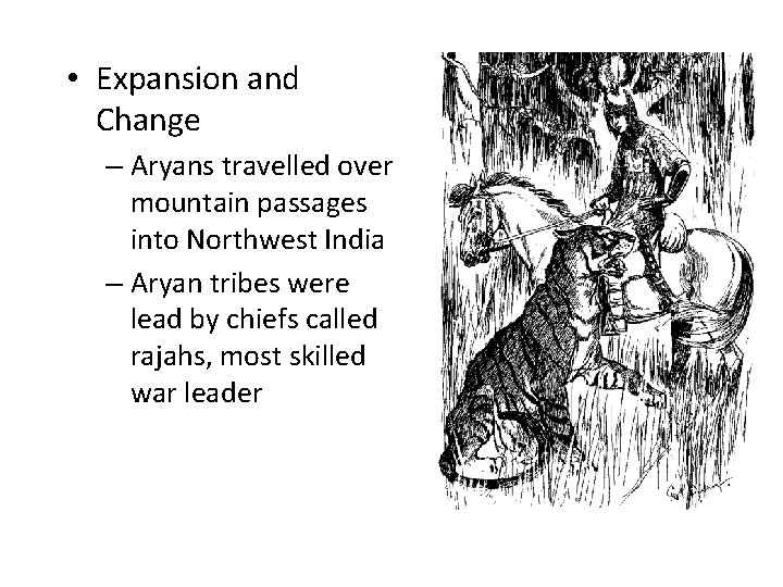  • Expansion and Change – Aryans travelled over mountain passages into Northwest India