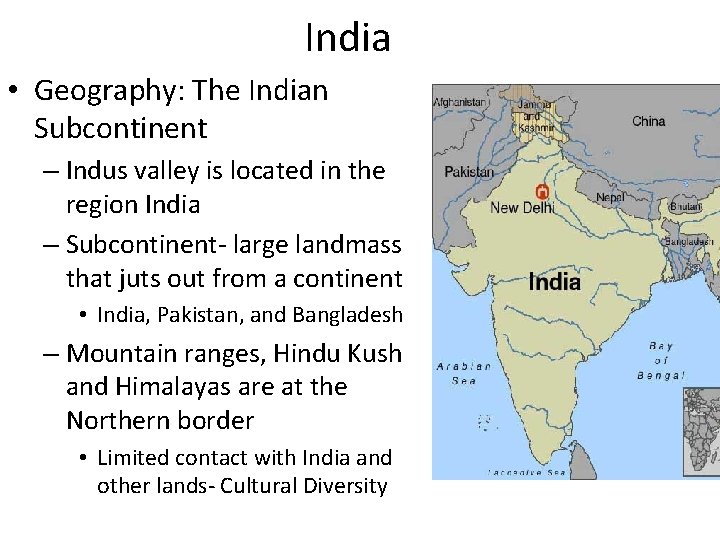 India • Geography: The Indian Subcontinent – Indus valley is located in the region