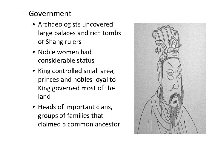 – Government • Archaeologists uncovered large palaces and rich tombs of Shang rulers •