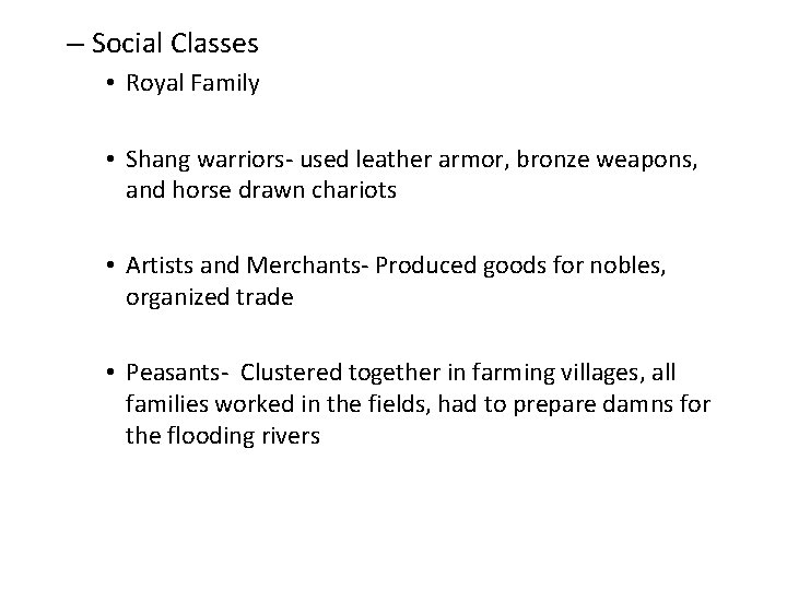 – Social Classes • Royal Family • Shang warriors- used leather armor, bronze weapons,