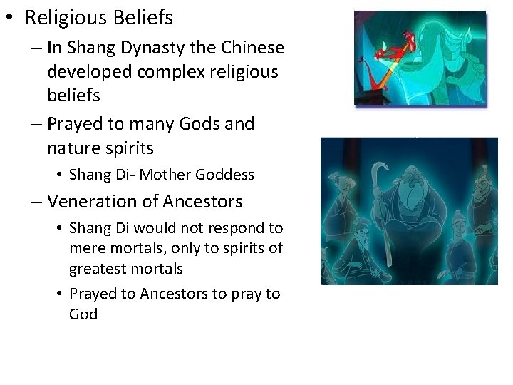  • Religious Beliefs – In Shang Dynasty the Chinese developed complex religious beliefs