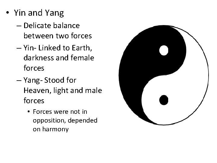  • Yin and Yang – Delicate balance between two forces – Yin- Linked