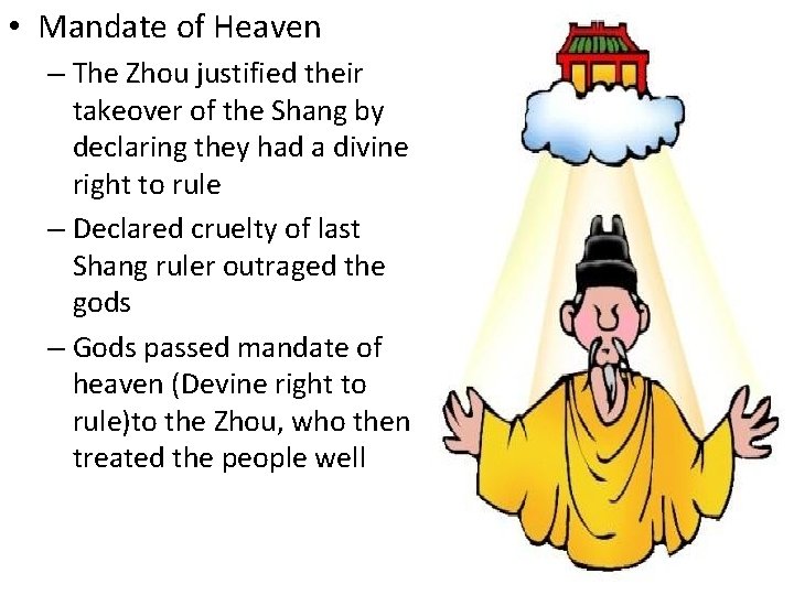  • Mandate of Heaven – The Zhou justified their takeover of the Shang