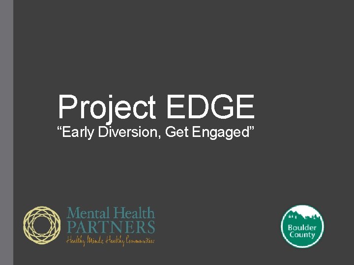 Project EDGE “Early Diversion, Get Engaged” 