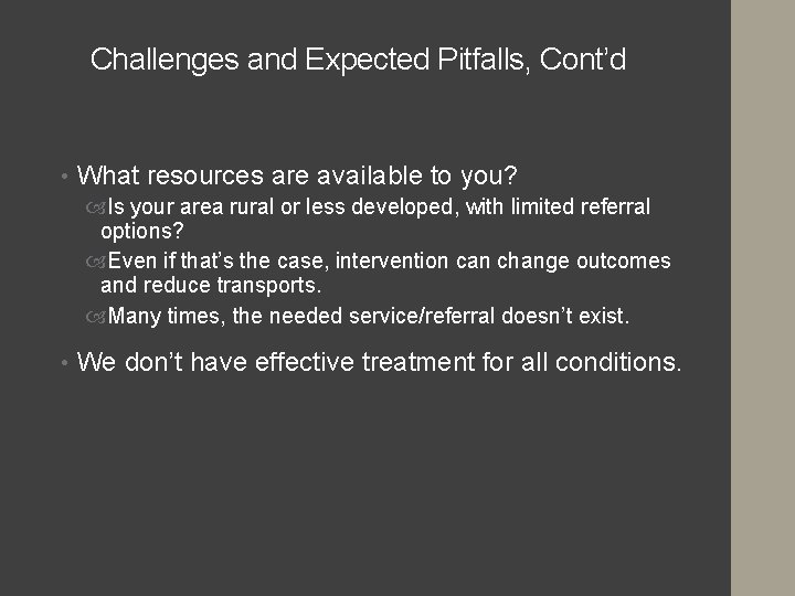 Challenges and Expected Pitfalls, Cont’d • What resources are available to you? Is your