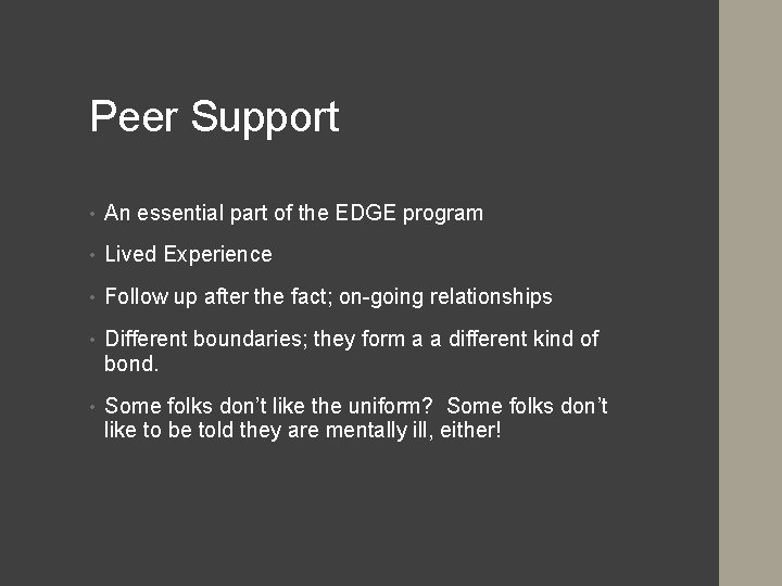 Peer Support • An essential part of the EDGE program • Lived Experience •