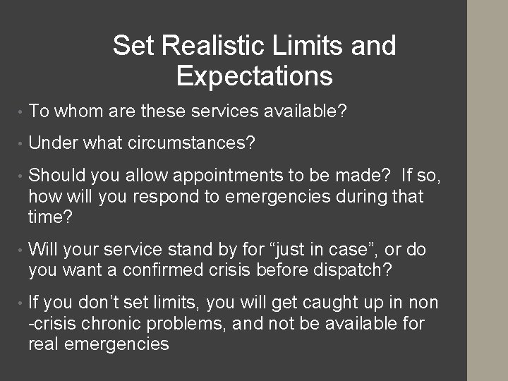 Set Realistic Limits and Expectations • To whom are these services available? • Under