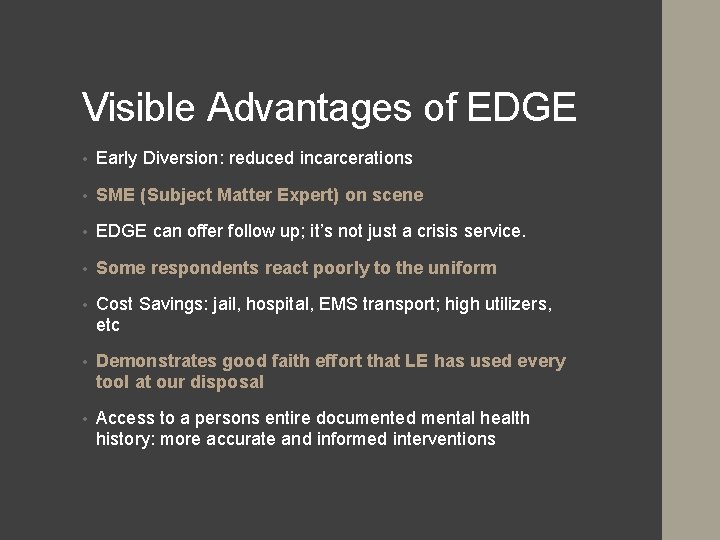Visible Advantages of EDGE • Early Diversion: reduced incarcerations • SME (Subject Matter Expert)
