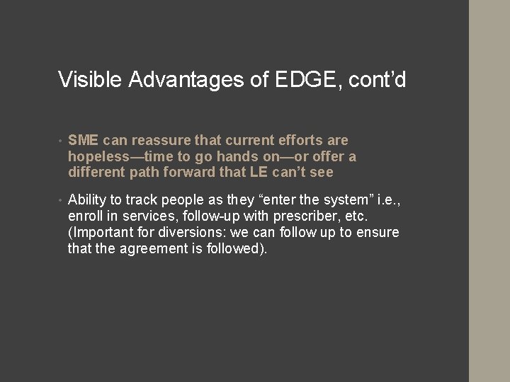 Visible Advantages of EDGE, cont’d • SME can reassure that current efforts are hopeless—time