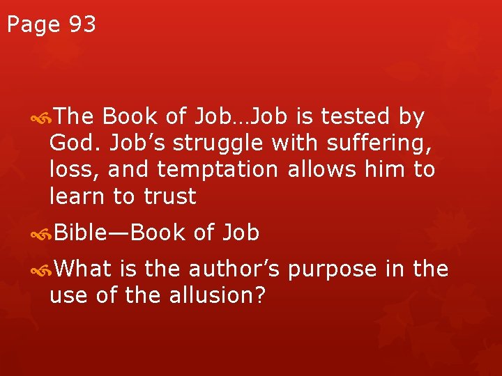 Page 93 The Book of Job…Job is tested by God. Job’s struggle with suffering,