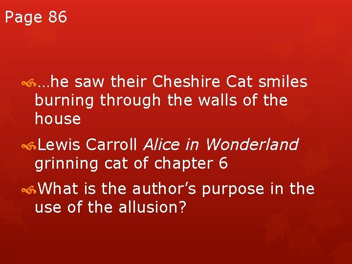 Page 86 …he saw their Cheshire Cat smiles burning through the walls of the