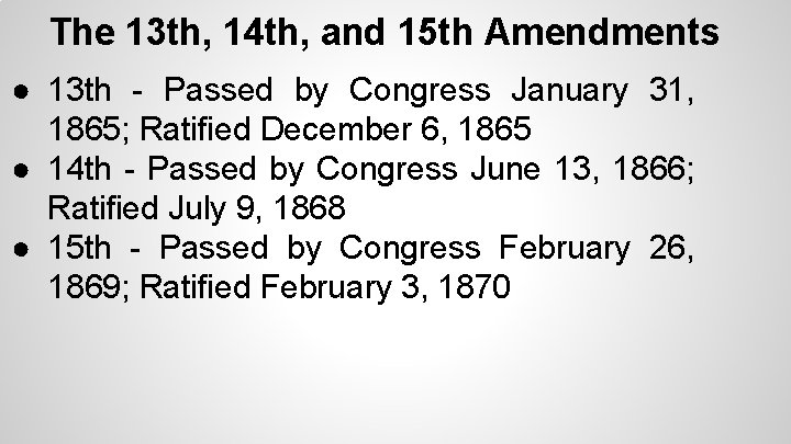 The 13 th, 14 th, and 15 th Amendments ● 13 th - Passed