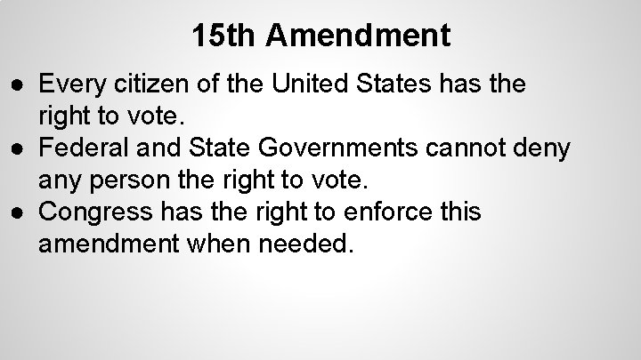 15 th Amendment ● Every citizen of the United States has the right to