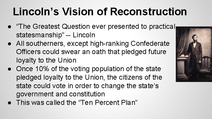 Lincoln’s Vision of Reconstruction ● “The Greatest Question ever presented to practical statesmanship” --