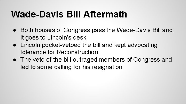 Wade-Davis Bill Aftermath ● Both houses of Congress pass the Wade-Davis Bill and it