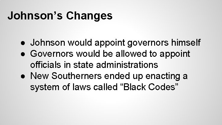 Johnson’s Changes ● Johnson would appoint governors himself ● Governors would be allowed to