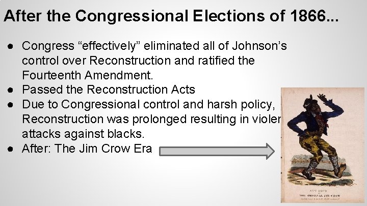 After the Congressional Elections of 1866. . . ● Congress “effectively” eliminated all of