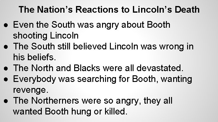 The Nation’s Reactions to Lincoln’s Death ● Even the South was angry about Booth