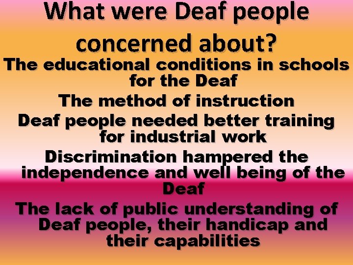 What were Deaf people concerned about? The educational conditions in schools for the Deaf