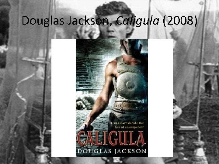 Douglas Jackson, Caligula (2008) 