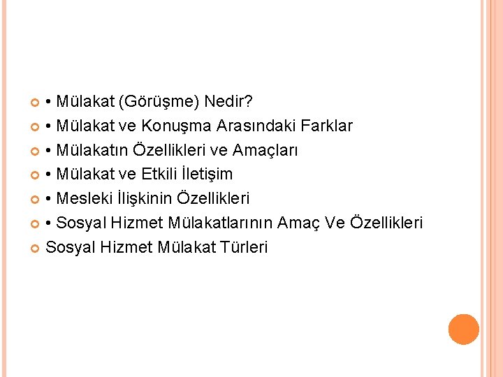  • Mülakat (Görüşme) Nedir? • Mülakat ve Konuşma Arasındaki Farklar • Mülakatın Özellikleri