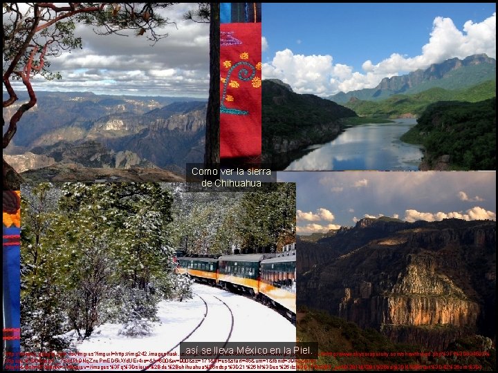 Como ver la sierra de Chihuahua así se lleva México en la Piel. http: