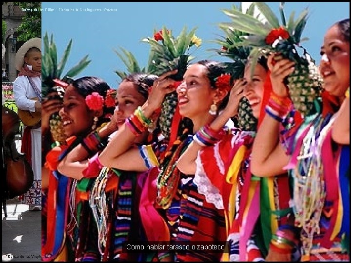 “Danza del as Piñas”, Fiesta de la Guelaguetza, Oaxaca Como así sehablar lleva México