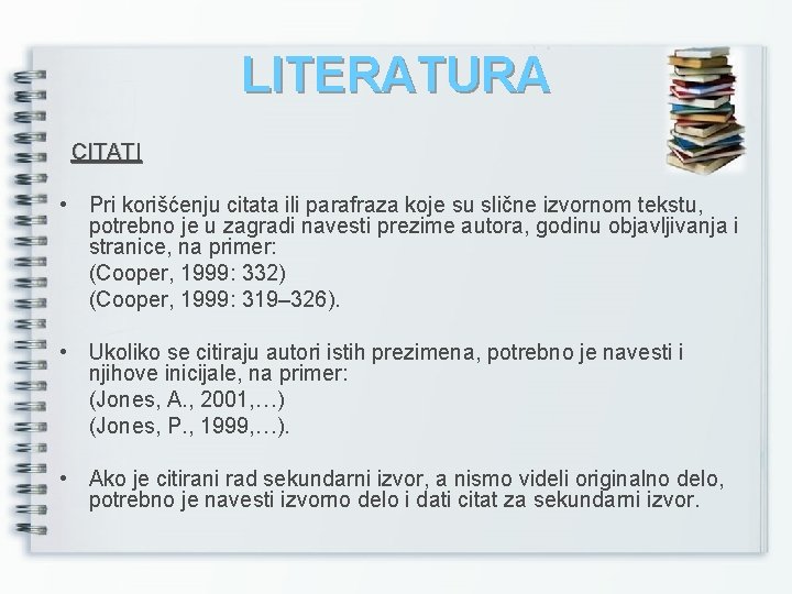 LITERATURA CITATI • Pri korišćenju citata ili parafraza koje su slične izvornom tekstu, potrebno