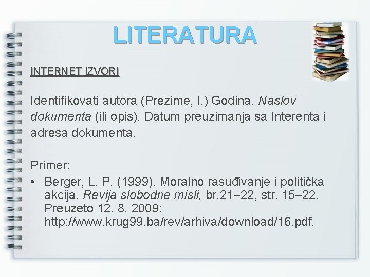 LITERATURA INTERNET IZVORI Identifikovati autora (Prezime, I. ) Godina. Naslov dokumenta (ili opis). Datum