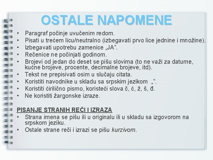 OSTALE NAPOMENE • • • Paragraf počinje uvučenim redom. Pisati u trećem licu/neutralno (izbegavati