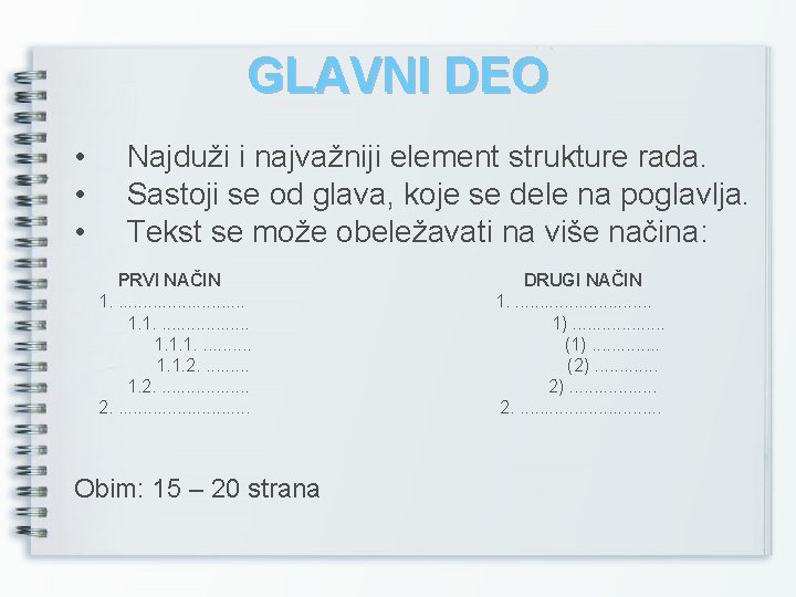 GLAVNI DEO • • • Najduži i najvažniji element strukture rada. Sastoji se od