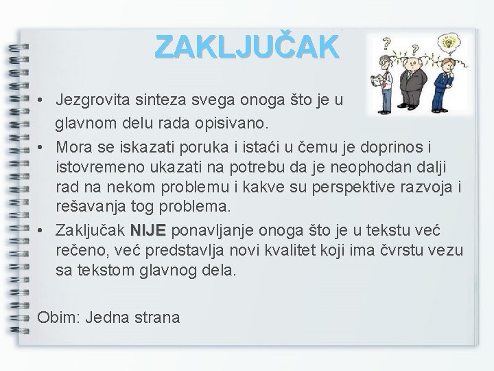 ZAKLJUČAK • Jezgrovita sinteza svega onoga što je u glavnom delu rada opisivano. •