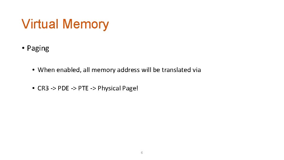Virtual Memory • Paging • When enabled, all memory address will be translated via