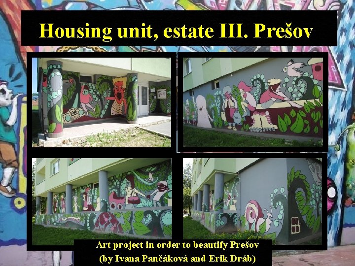 Housing unit, estate III. Prešov Art project in order to beautify Prešov (by Ivana