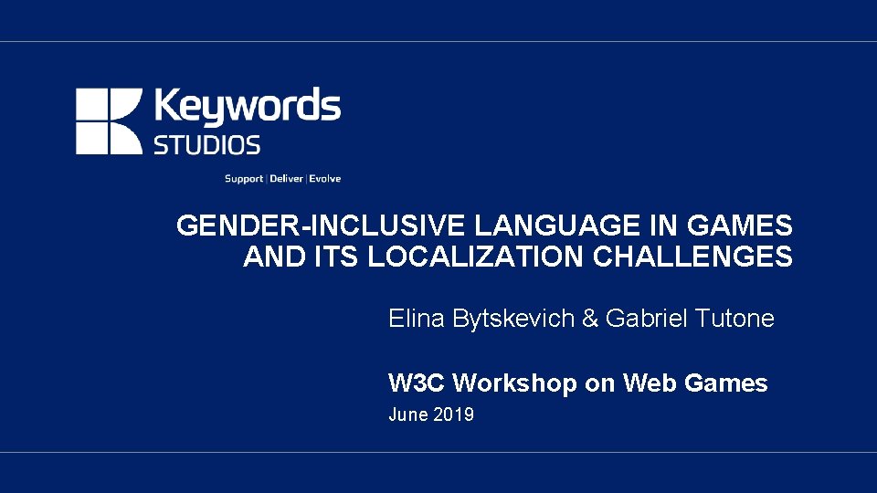 GENDER-INCLUSIVE LANGUAGE IN GAMES AND ITS LOCALIZATION CHALLENGES Elina Bytskevich & Gabriel Tutone W