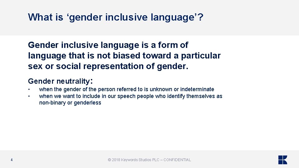 What is ‘gender inclusive language’? Gender inclusive language is a form of language that