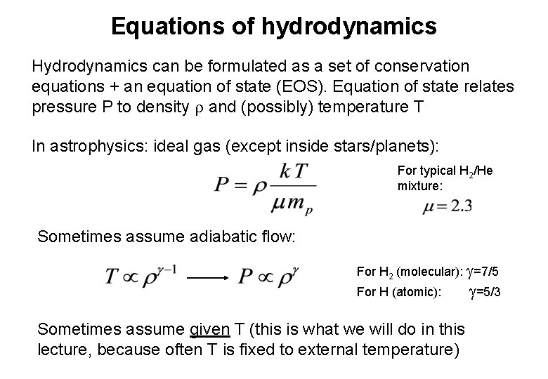 Equations of hydrodynamics Hydrodynamics can be formulated as a set of conservation equations +