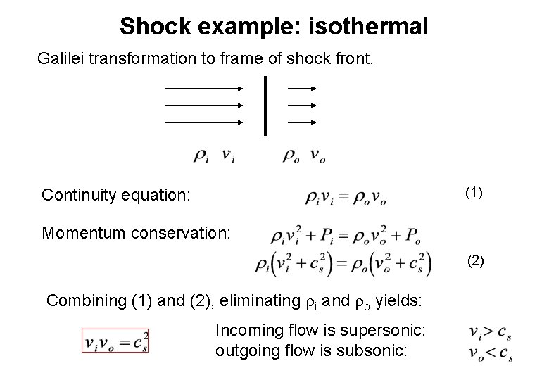 Shock example: isothermal Galilei transformation to frame of shock front. (1) Continuity equation: Momentum