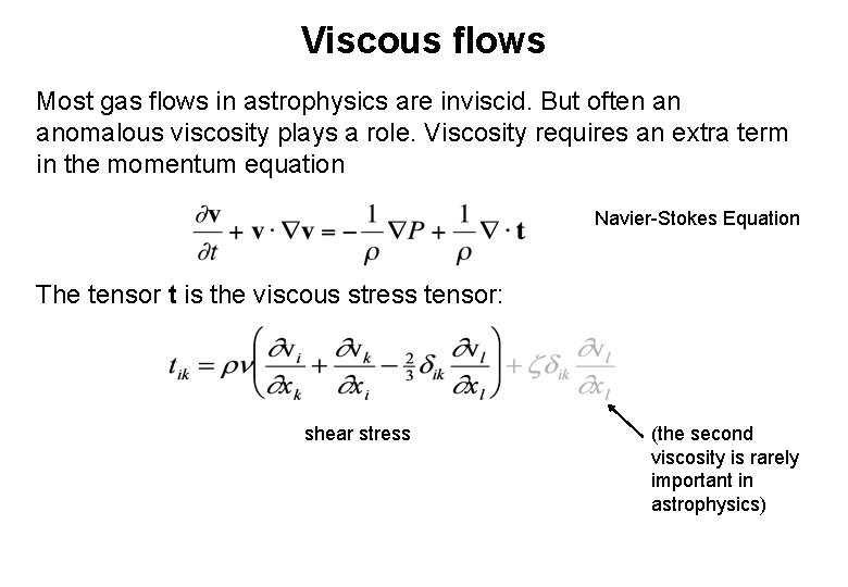 Viscous flows Most gas flows in astrophysics are inviscid. But often an anomalous viscosity