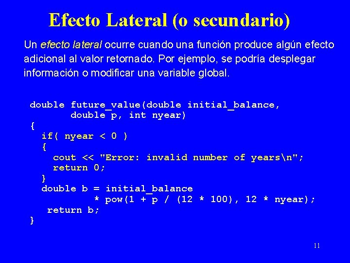 Efecto Lateral (o secundario) Un efecto lateral ocurre cuando una función produce algún efecto