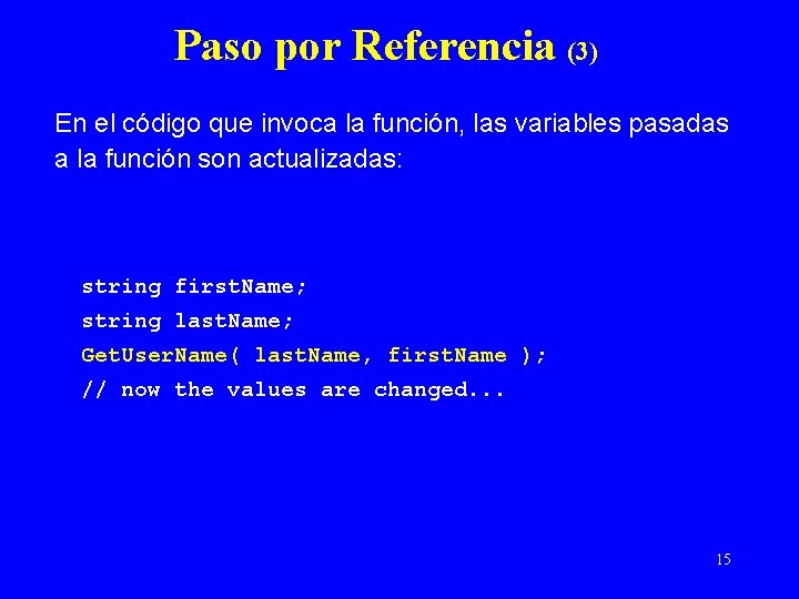 Paso por Referencia (3) En el código que invoca la función, las variables pasadas